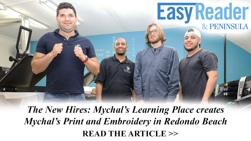 Mychal’s Learning Place creates Mychal’s Print and Embroidery in Redondo Beach